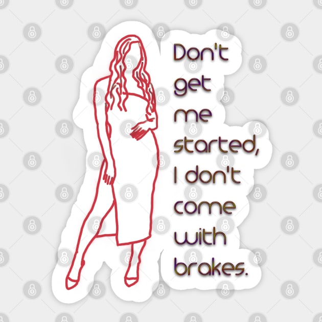 I don't come with brakes Sticker by djmrice